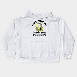 Stay Curious, Listen to a Podcast Kids Hoodie